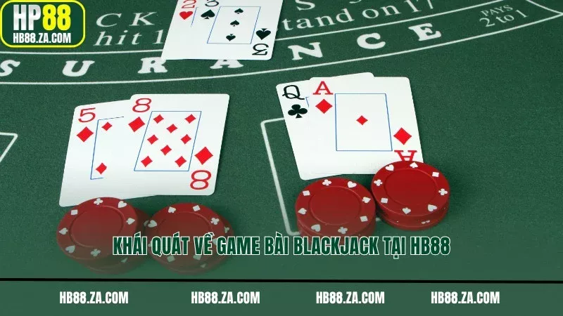 Khái quát về game bài Blackjack tại HB88