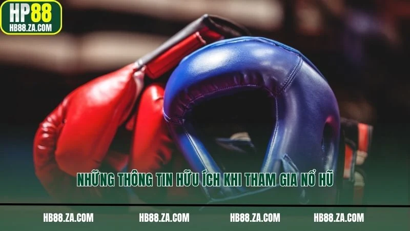 Những thông tin hữu ích khi tham gia nổ hũ