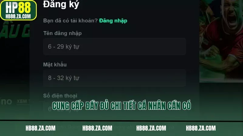 Cung cấp đầy đủ chi tiết cá nhân cần có