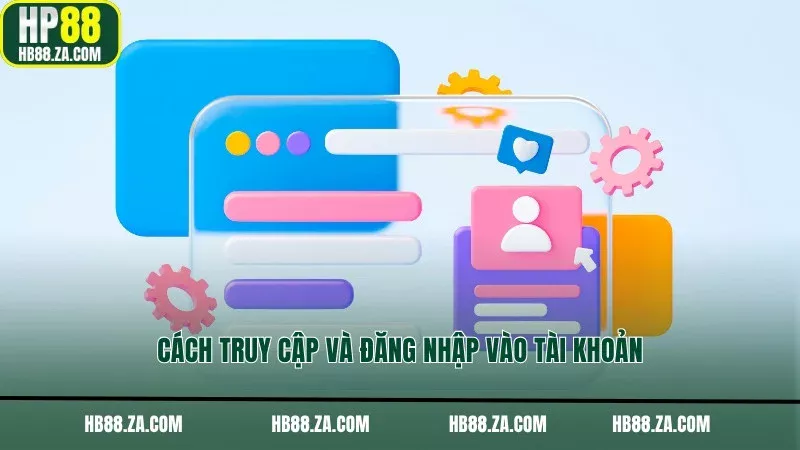 Cách truy cập và đăng nhập vào tài khoản