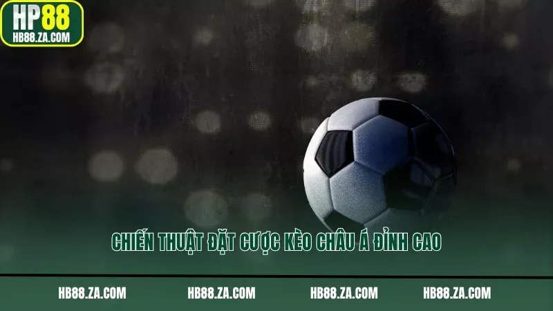 Chiến thuật đặt cược kèo châu Á đỉnh cao