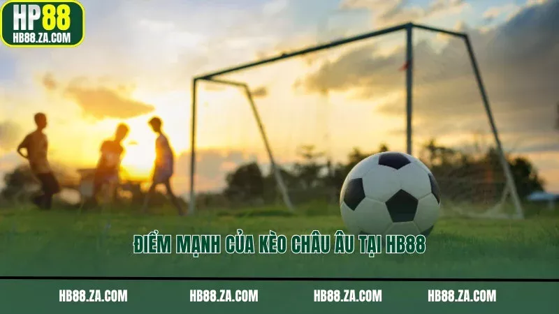 Điểm mạnh của kèo châu Âu tại HB88