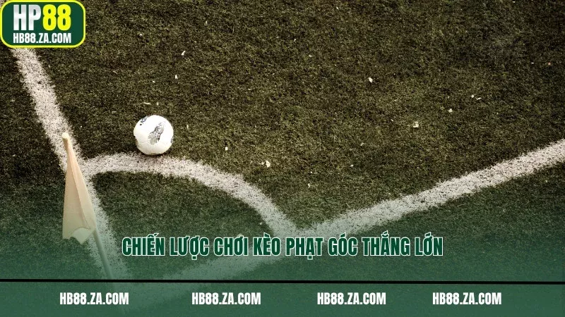 Chiến lược chơi kèo phạt góc thắng lớn