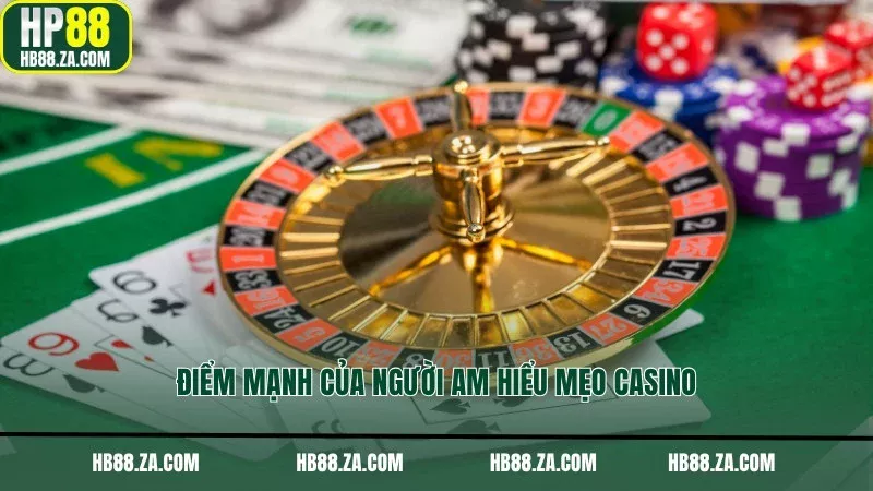 Điểm mạnh của người am hiểu mẹo Casino
