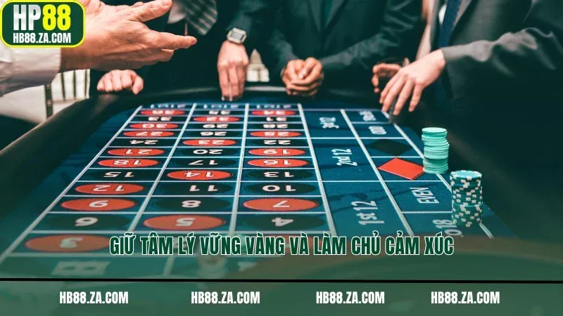 Giữ tâm lý vững vàng và làm chủ cảm xúc