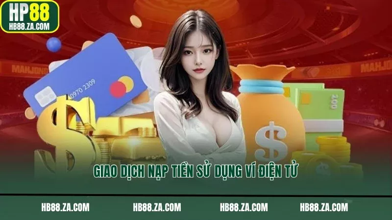 Giao dịch nạp tiền sử dụng ví điện tử