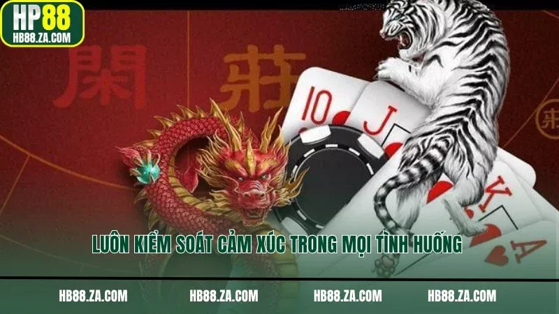 Luôn kiểm soát cảm xúc trong mọi tình huống