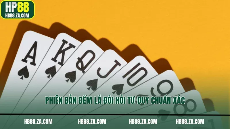 Phiên bản đếm lá đòi hỏi tư duy chuẩn xác