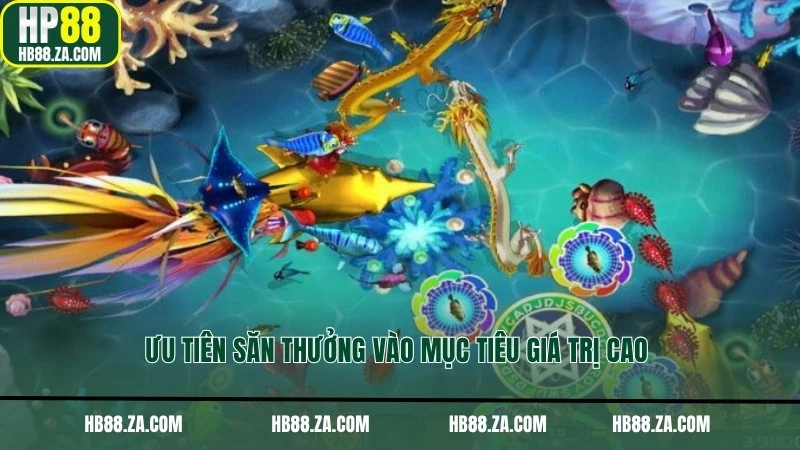 Ưu tiên săn thưởng vào mục tiêu giá trị cao