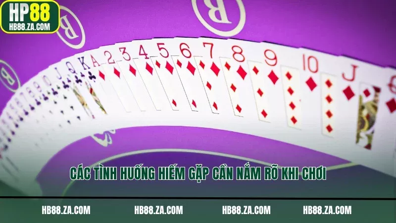 Các tình huống hiếm gặp cần nắm rõ khi chơi